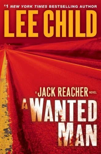 A Wanted Man : A Jack Reacher Novel by Lee Child